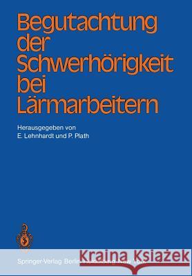 Begutachtung Der Schwerhörigkeit Bei Lärmarbeitern Lehnhardt, E. 9783540109105 Springer