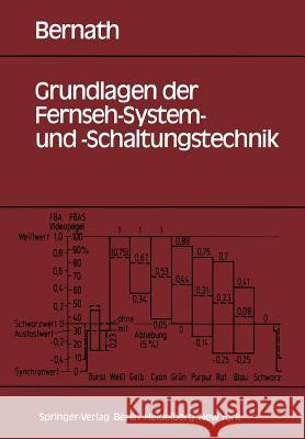 Grundlagen der Fernseh-System- und -Schaltungstechnik K. W. Bernath 9783540109310 Springer-Verlag Berlin and Heidelberg GmbH & 