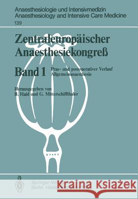 Zentraleuropäischer Anaesthesiekongre?: Prae- Und Postoperativer Verlauf Allgemeinanaesthesie Haid, B. 9783540109426 Springer