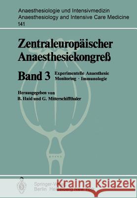 Zentraleuropäischer Anaesthesiekongreß: Experimentelle Anaesthesie Monitoring-Immunologie Haid, B. 9783540109440 Springer