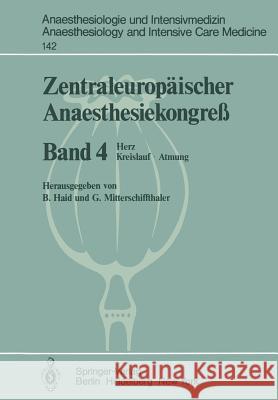 Zentraleuropäischer Anaesthesiekongreß: Herz Kreislauf - Atmung Haid, B. 9783540109457 Springer