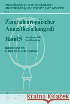 Zentraleuropäischer Anaesthesiekongreß: Intensivmedizin Notfallmedizin Haid, B. 9783540109464 Springer