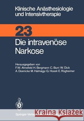 Die Intravenüse Narkose Ahnefeld, F. W. 9783540109532