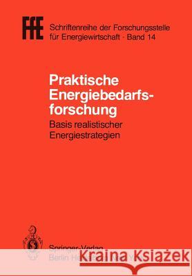 Praktische Energiebedarfsforschung: Basis realistischer Energiestrategien VDI/VDE/GFPE-Tagung in Schliersee am 7./8. Mai 1981 Helmut Schaefer 9783540109716