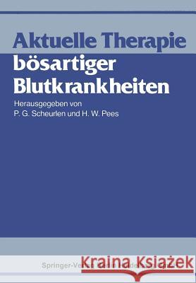 Aktuelle Therapie Bösartiger Blutkrankheiten Scheurlen, P. G. 9783540109945