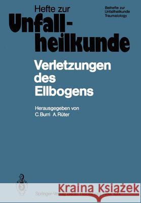 Verletzungen Des Ellbogens: 14. Reisensburger Workshop 19.-21. Februar 1981 Burri, Caius 9783540110286 Not Avail