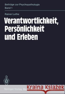 Verantwortlichkeit, Persönlichkeit Und Erleben: Eine Psychiatrische Untersuchung Witter, H. 9783540110392 Not Avail