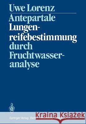 Antepartale Lungenreifebestimmung Durch Fruchtwasseranalyse Lorenz, U. 9783540110880 Not Avail