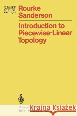 Introduction to Piecewise-Linear Topology Colin P. Rourke B. J. Sanderson 9783540111023 Not Avail