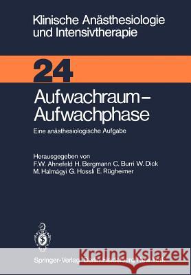 Aufwachraum -- Aufwachphase: Eine Anästhesiologische Aufgabe Ahnefeld, F. W. 9783540111122 Springer