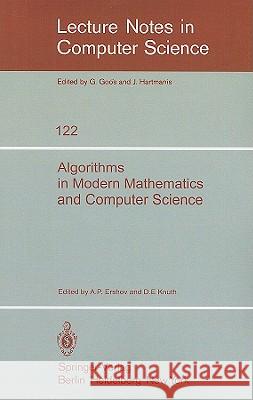 Algorithms in Modern Mathematics and Computer Science: Proceedings, Urgench, Uzbek SSR September 16-22, 1979 Ershov, A. P. 9783540111573 Springer