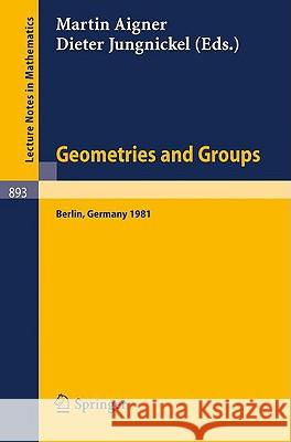Geometries and Groups: Proceedings of a Colloquium Held at the Freie Universität Berlin, May 1981 Aigner, M. 9783540111665 Springer
