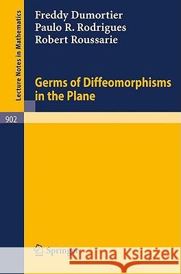 Germs of Diffeomorphisms in the Plane F. Dumortier P. R. Rodrigues R. Roussarie 9783540111771