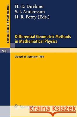 Differential Geometric Methods in Mathematical Physics: Proceedings of a Conference Held at the Technical University of Clausthal, FRG, July 23-25, 1980 H.-D. Doebner, S. I. Andersson, H. R. Petry 9783540111979 Springer-Verlag Berlin and Heidelberg GmbH & 