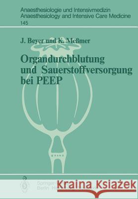 Organdurchblutung Und Sauerstoffversorgung Bei Peep: Tierexperimentelle Untersuchungen Zur Regionalen Organdurchblutung Und Lokalen Sauerstoffversorgu Beyer, J. 9783540112204 Springer