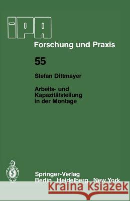 Arbeits- und Kapazitätsteilung in der Montage S. Dittmayer 9783540112280 Springer-Verlag Berlin and Heidelberg GmbH & 