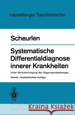 Systematische Differentialdiagnose Innerer Krankheiten: Unter Berücksichtigung Des Gegenstandskataloges Scheurlen, P. Gerhardt 9783540112334 Springer