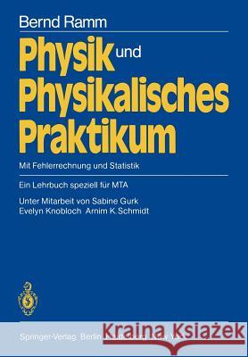 Physik Und Physikalisches Praktikum: Mit Fehlerrechnung Und Statistik Ein Lehrbuch Speziell Für Mta Ramm, Bernd 9783540112457 Not Avail