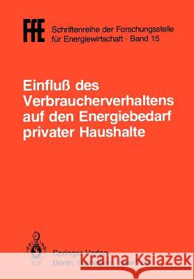 Einfluß Des Verbraucherverhaltens Auf Den Energiebedarf Privater Haushalte: Vorträge Der Tagung in München Am 16. Oktober 1981 VDI 9783540112884 Springer