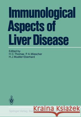 Immunological Aspects of Liver Disease H. C. Thomas P. a. Miescher H. J. Mueller-Eberhard 9783540113102