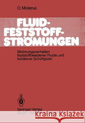 Fluid-Feststoff-Strömungen: Strömungsverhalten Feststoffbeladener Fluide Und Kohäsiver Schüttgüter Molerus, O. 9783540113218 Not Avail