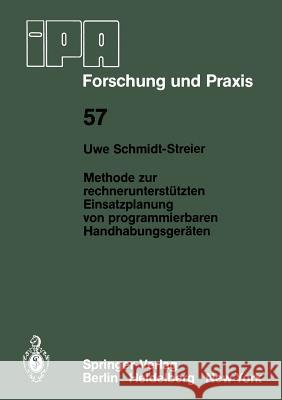 Methode zur rechnerunterstützten Einsatzplanung von programmierbaren Handhabungsgeräten U. Schmidt-Streier 9783540113553 Springer-Verlag Berlin and Heidelberg GmbH & 