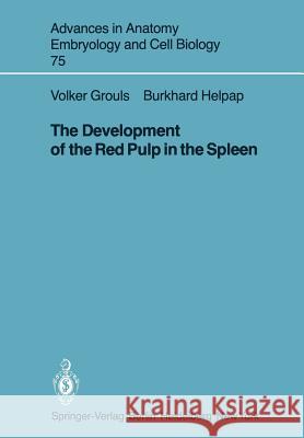 The Development of the Red Pulp in the Spleen V. Grouls B. Helpap 9783540114086 Springer