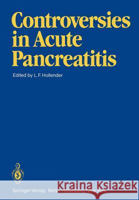 Controversies in Acute Pancreatitis L. F. Hollender 9783540114109