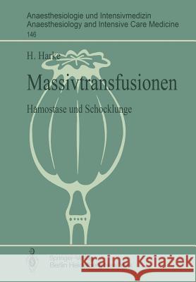 Massivtransfusionen: Hämostase Und Schocklunge Harke, H. 9783540114673 Springer