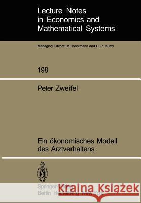 Ein Ökonomisches Modell Des Arztverhaltens Zweifel, P. 9783540114895 Springer