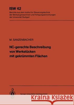 Nc-Gerechte Beschreibung Von Werkstücken Mit Gekrümmten Flächen Sanzenbacher, M. 9783540115021 Not Avail