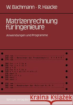 Matrizenrechnung Für Ingenieure: Anwendungen Und Programme Bachmann, W. 9783540115274 Springer
