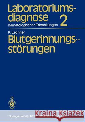 Laboratoriumsdiagnose Hämatologischer Erkrankungen: Teil 2: Blutgerinnungsstörungen Lechner, K. 9783540115304 Springer