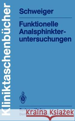 Funktionelle Analsphinkter-Untersuchungen Schweiger, M. 9783540115403 Not Avail