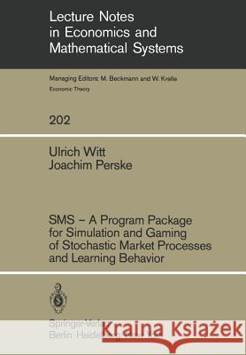 SMS -- A Program Package for Simulation and Gaming of Stochastic Market Processes and Learning Behavior Witt, U. 9783540115519 Not Avail