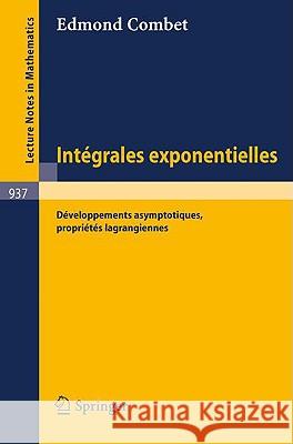 Integrales Exponentielles: Developpements Asymptotiques, Proprietes Lagrangiennes Combet, E. 9783540115663 Springer