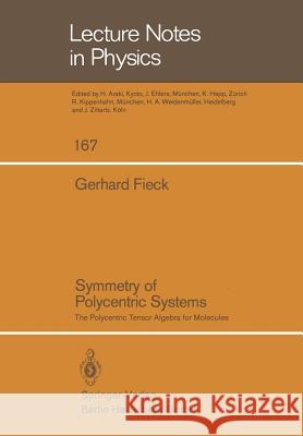 Symmetry of Polycentric Systems: The Polycentric Tensor Algebra for Molecules G. Fieck 9783540115892 Springer-Verlag Berlin and Heidelberg GmbH & 