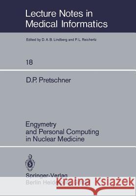 Engymetry and Personal Computing in Nuclear Medicine Dietrich P. Pretschner 9783540115984 Springer