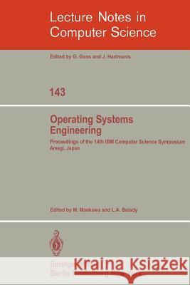 Operating Systems Engineering: Proceedings of the 14th IBM Computer Science Symposium Amagi, Japan, October 1980 Maekawa, M. 9783540116042 Springer