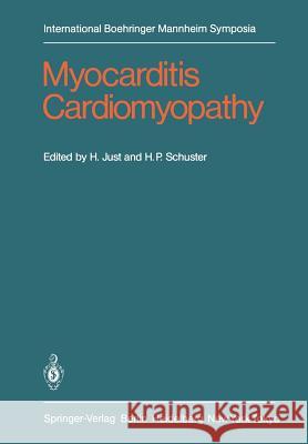 Myocarditis Cardiomyopathy: Selected Problems of Pathogenesis and Clinic Hanjoerg Just, H.P. Schuster 9783540116172