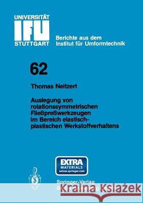 Auslegung Von Rotationssymmetrischen Fließpreßwerkzeugen Im Bereich Elastisch-Plastischen Werkstoffverhaltens Neitzert, T. 9783540116233 Not Avail