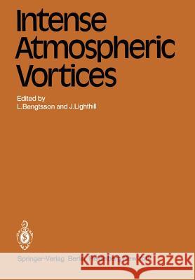 Intense Atmospheric Vortices: Proceedings of the Joint Symposium (Iutam/Iugg) Held at Reading (United Kingdom) July 14-17, 1981 Bengtsson, L. 9783540116578 Springer