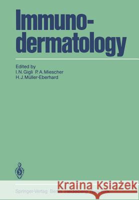 Immunodermatology I. N. Gigli P. a. Miescher H. J. Ma1/4ller-Eberhard 9783540117384