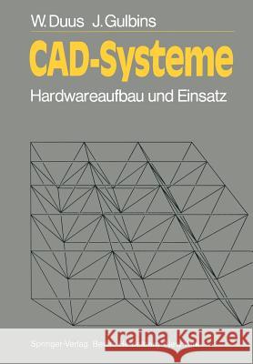 CAD-Systeme: Hardwareaufbau und Einsatz W. Duus, J. Gulbins 9783540117599 Springer-Verlag Berlin and Heidelberg GmbH & 