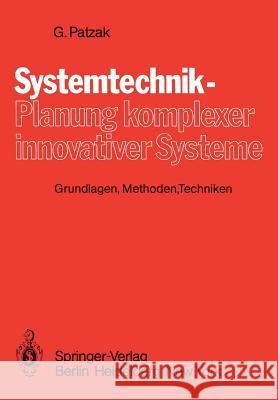 Systemtechnik -- Planung Komplexer Innovativer Systeme: Grundlagen, Methoden, Techniken Patzak, G. 9783540117834 Not Avail