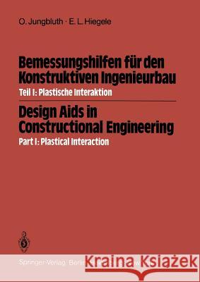Bemessungshilfen Für Den Konstruktiven Ingenieurbau / Design AIDS in Constructional Engineering: Teil I: Plastische Interaktion / Part I: Plastical In Jungbluth, Otto 9783540118022 Springer