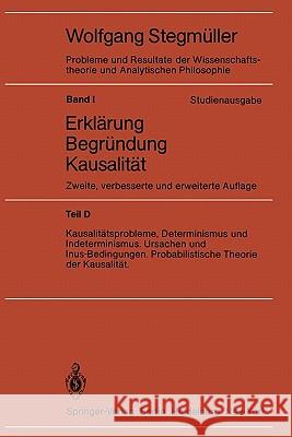 Kausalitätsprobleme, Determinismus Und Indeterminismus Ursachen Und Inus-Bedingungen Probabilistische Theorie Und Kausalität Stegmüller, Wolfgang 9783540118091