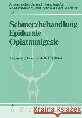 Schmerzbehandlung Epidurale Opiatanalgesie: Ergebnisse Des Zentraleuropäischen Anaesthesiekongresses Berlin 1981 Band 3 Brückner, J. B. 9783540118305 Not Avail