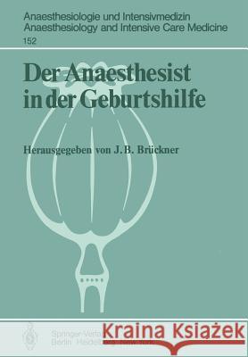 Der Anaesthesist in Der Geburtshilfe: Ergebnisse Des Zentraleuropäischen Anaesthesiekongresses Berlin 1981 Band 2 Brückner, Jürgen B. 9783540118312 Springer