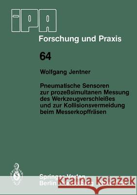 Pneumatische Sensoren Zur Prozeßsimultanen Messung Des Werkzeugverschleißes Und Zur Kollisionsvermeidung Beim Messerkopffräsen Jentner, W. 9783540118459 Springer